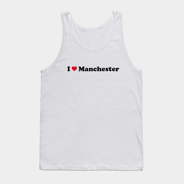 I Love Manchester Tank Top by Novel_Designs